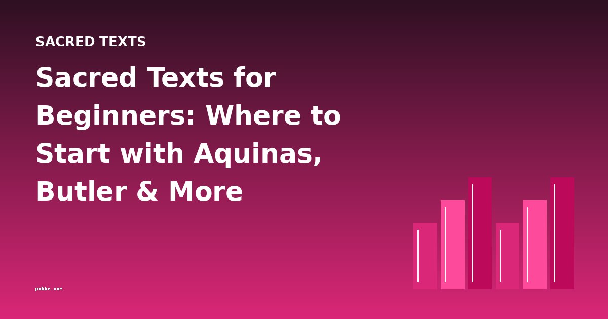 Sacred Texts for Beginners: Where to Start with Aquinas, Butler & More