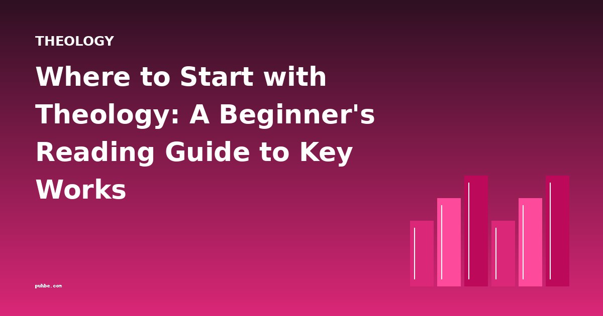 Where to Start with Theology: A Beginner's Reading Guide to Key Works