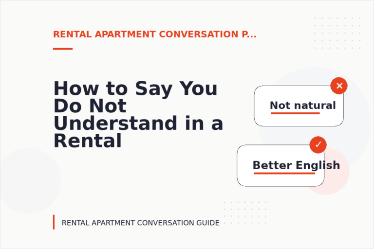 How to Say You Do Not Understand in a Rental Apartment Conversation How to Say You Do Not Understand in a Rental Apartment Conversation