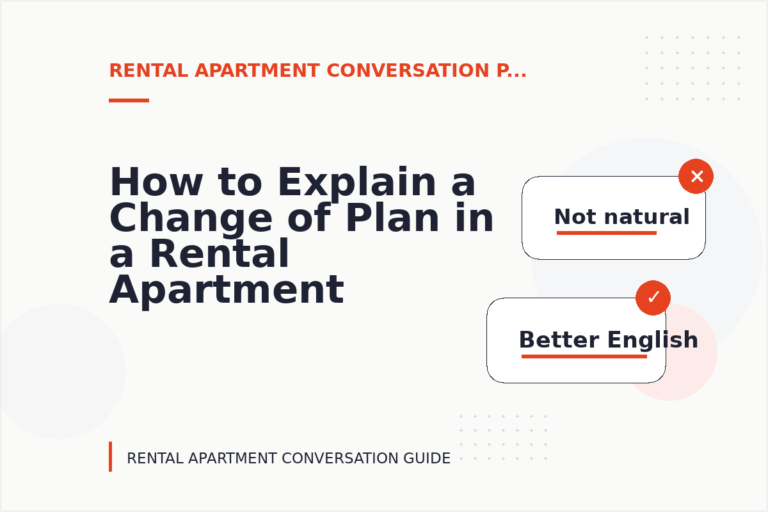 How to Explain a Change of Plan in a Rental Apartment Conversation How to Explain a Change of Plan in a Rental Apartment Conversation